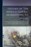 History of &quote;The Arnold Tavern,&quote; Morristown, N.J.