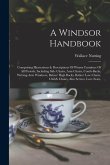 A Windsor Handbook: Comprising Illustrations & Descriptions Of Winsor Furniture Of All Periods, Including Side Chairs, Arm Chairs, Comb-ba