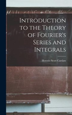 Introduction to the Theory of Fourier's Series and Integrals - Carslaw, Horatio Scott