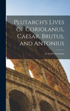 Plutarch's Lives of Coriolanus, Caesar, Brutus, and Antonius - Anonymous