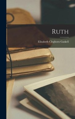 Ruth - Gaskell, Elizabeth Cleghorn