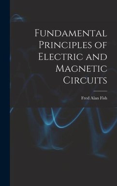 Fundamental Principles of Electric and Magnetic Circuits - Fish, Fred Alan