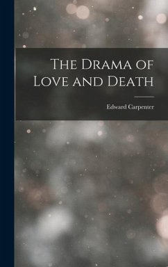 The Drama of Love and Death - Carpenter, Edward