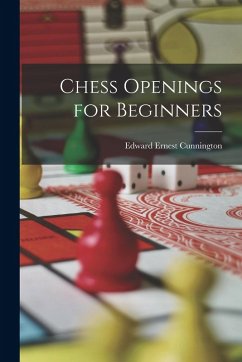 Chess Openings for Beginners - Cunnington, Edward Ernest