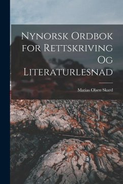 Nynorsk Ordbok for Rettskriving Og Literaturlesnad - Skard, Matias Olsen