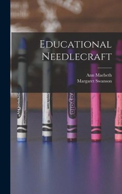 Educational Needlecraft - Swanson, Margaret; Macbeth, Ann