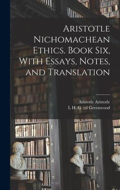 Cover Aristotle Nichomachean Ethics. Book six, With Essays, Notes, and Translation