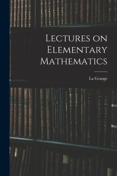 Lectures on Elementary Mathematics - Grange, La