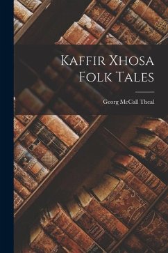 Kaffir Xhosa Folk Tales - Theal, Georg McCall