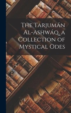 The Tarjumán Al-ashwáq, a Collection of Mystical Odes - Ibn Al-Arabi