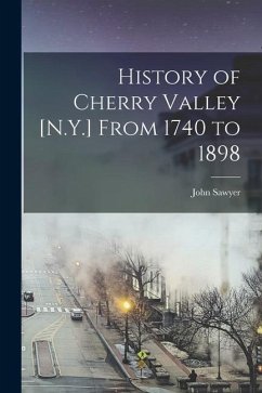History of Cherry Valley [N.Y.] From 1740 to 1898 - Sawyer, John