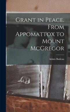 Cover Grant in Peace. From Appomattox to Mount McGregor