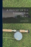 A History of fly Fishing for Trout