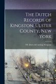 The Dutch Records of Kingston, Ulster County, New York