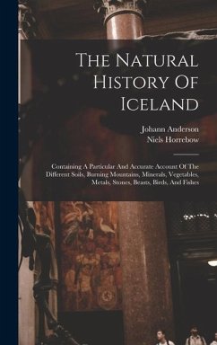 The Natural History Of Iceland - Horrebow, Niels; Anderson, Johann