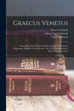 Cover Graecus Venetus: Pentateuchi, Proverbiorum, Ruth, Cantici, Ecclesiastae, Threnorum, Danielis Versio Graeca: Ex Unico Bibliothecae S. Ma