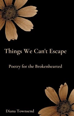 Things We Can't Escape: Poetry for the Brokenhearted (eBook, ePUB) - Townsend, Diana