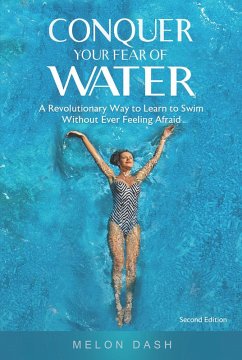 Conquer Your Fear of Water (Adult Swim Instruction) (eBook, ePUB) - Dash, Melon