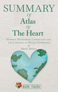 Summary of Atlas of the Heart Mapping Meaningful Connection and the Language of Human Experience by Brene Brown (Book Tigers Self Help and Success Summaries) (eBook, ePUB) - Tigers, Book