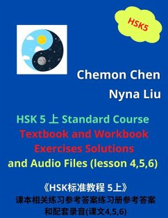 HSK 5 Standard Course Ebook and Audiobook : Textbook and Workbook Exercises Solutions and Audio Files (Lesson 4,5,6) (eBook, ePUB) - Liu, Nyna; Chen, Chemon