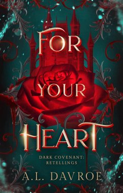 For Your Heart (Dark Covenant Retellings, #1) (eBook, ePUB) - Davroe, A. L.