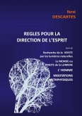 Règles pour la direction de l'esprit suivi de Recherche de la Vérité par les lumières naturelles, le Monde ou Traité de la Lumière, L'Homme,Méditations Métaphysiques (eBook, ePUB)