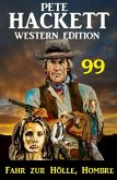 ¿Fahr zur Hölle, Hombre: Pete Hackett Western Edition 99 (eBook, ePUB)