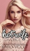 Hotwife Divorce - A Wife Watching Multiple Partner Wife Sharing Hotwife Romance Novel (eBook, ePUB)