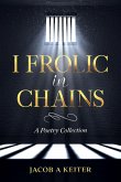 I Frolic In Chains (eBook, ePUB)