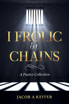 I Frolic In Chains (eBook, ePUB) - Keiter, Jacob A.