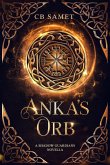 Anka's Orb (The Shadow Guardians, #2.5) (eBook, ePUB)