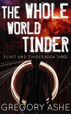 The Whole World Tinder (Flint and Tinder, #3) (eBook, ePUB)