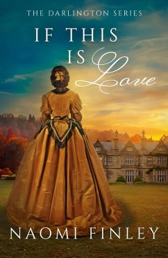 If This Is Love (The Darlingtons, #1) (eBook, ePUB) - Finley, Naomi If This Is Love (The Darlingtons, #1) (eBook, ePUB) - Finley, Naomi