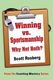 Winning vs. Sportsmanship: Why Not Both? (Coaching Mastery) (eBook, ePUB)