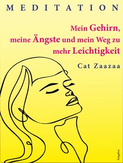 Mein Gehirn, meine Ängste und mein Weg zu mehr Leichtigkeit (eBook, ePUB)