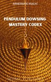 Pendulum Dowsing Mastery Codex (Immersive Magic, #5) (eBook, ePUB)