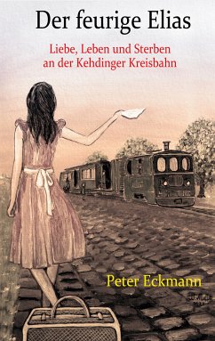 Der feurige Elias - die Kehdinger Kreisbahn (eBook, ePUB) - Eckmann, Peter