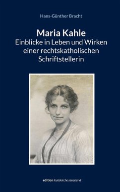 Maria Kahle - Einblicke in Leben und Wirken einer rechtskatholischen Schriftstellerin (eBook, ePUB)