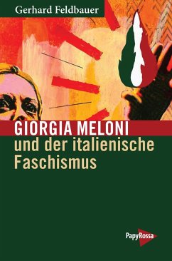Giorgia Meloni und der italienische Faschismus - Feldbauer, Gerhard
