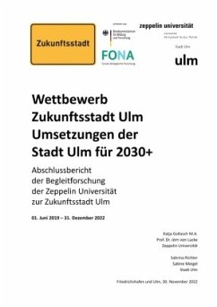 Wettbewerb Zukunftsstadt Ulm - Umsetzungen der Stadt Ulm für 2030+ - Gollasch, Katja;von Lucke, Jörn;Richter, Sabrina