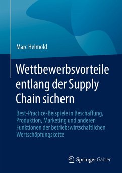 Wettbewerbsvorteile entlang der Supply Chain sichern - Helmold, Marc