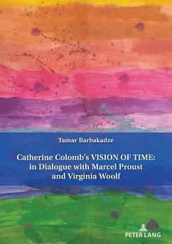 Catherine Colomb¿s Vision of Time: In Dialogue with Marcel Proust and Virginia Woolf - Barbakadze, Tamar