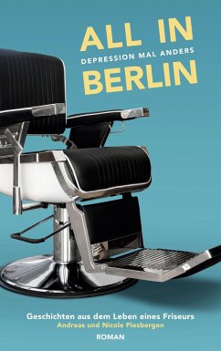 All in Berlin Geschichten aus dem Leben eines Friseurs - Piesbergen, Andreas