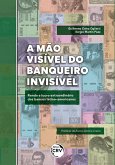 A mão visível do banqueiro invisível (eBook, ePUB)