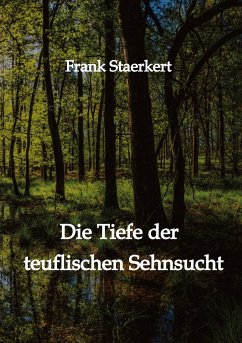Die Tiefe der teuflischen Sehnsucht - Staerkert, Frank