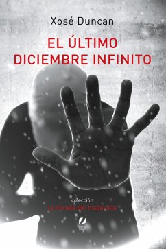 El último diciembre infinito (eBook, ePUB) - Duncan, Xosé