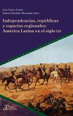Independencias, repúblicas y espacios regionales (eBook, ePUB)