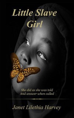 Little Slave Girl (eBook, ePUB) - Harvey, Janet Lilethia