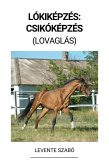 Lókiképzés: Csikóképzés (Lovaglás) (eBook, ePUB)