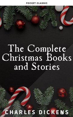 The Complete Christmas Books and Stories (eBook, ePUB) - Dickens, Charles; Classic, Pocket